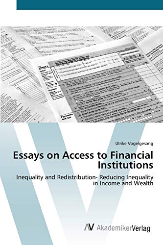 Essays on Access to Financial Institutions: Inequality and Redistribution- Reducing Inequality in Income and Wealth