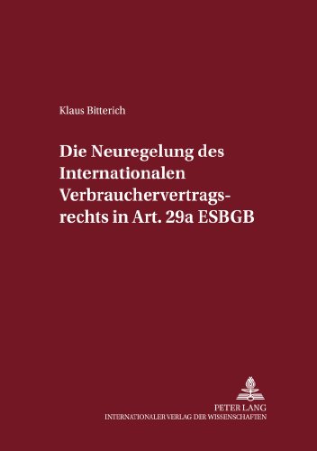 Die Neuregelung des Internationalen Verbrauchervertragsrechts in Art. 29a EGBGB (Internationalrechtliche Studien)