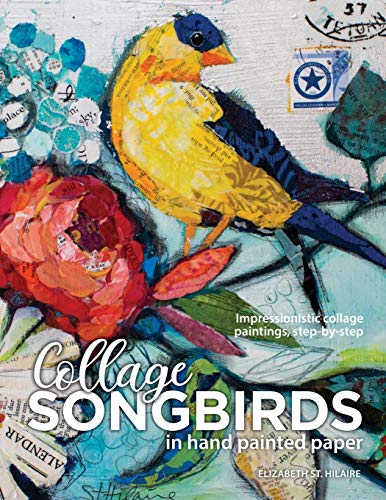 St. Hilaire, Elizabeth J Songbirds In Collage, Impressionistic Collage Paintings, Step-by-step