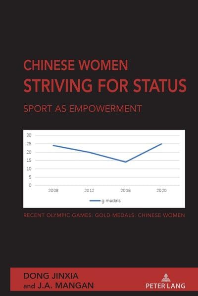 Chinese Women Striving for Status: Sport as Empowerment (Sport in East and Southeast Asian Societies, Band 4)