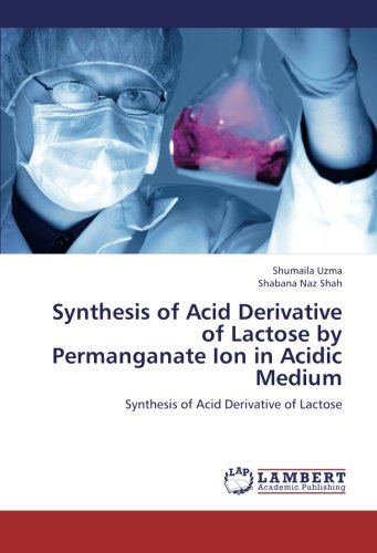 Synthesis of Acid Derivative of Lactose by Permanganate Ion in Acidic Medium: Synthesis of Acid Derivative of Lactose
