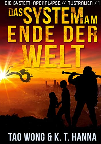 Das System am Ende der Welt: Ein Apokalyptischer LitRPG-Roman (Die System-Apokalypse: Australien)