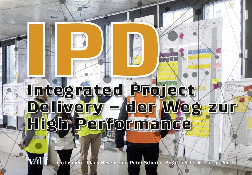 IPD: Integrated Project Delivery – der Weg zur High Performance