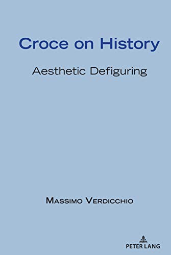 Croce on History: Aesthetic Defiguring