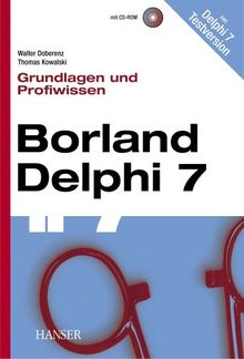 Borland Delphi 7 - Grundlagen und Profiwissen