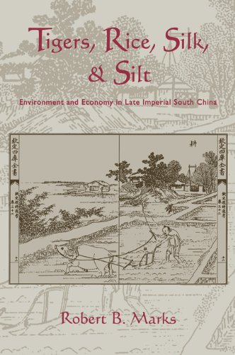 Tigers, Rice, Silk, and Silt: Environment and Economy in Late Imperial South China (Studies in Environment and History)