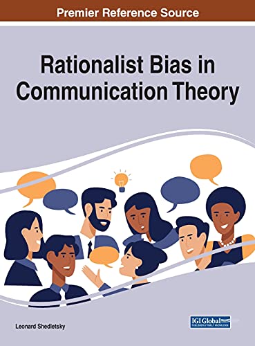 Rationalist Bias in Communication Theory (Advances in Linguistics and Communication Studies)