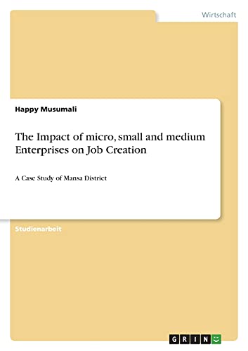 The Impact of micro, small and medium Enterprises on Job Creation: A Case Study of Mansa District