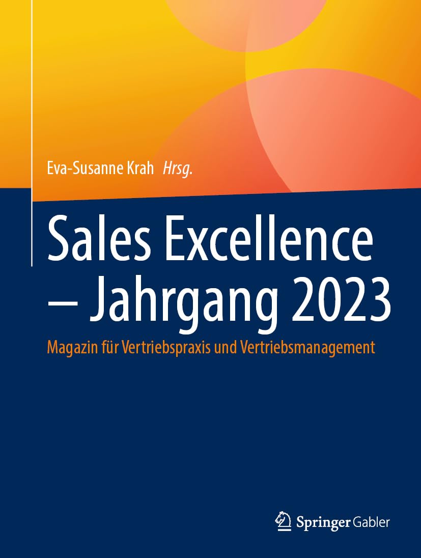 Sales Excellence – Jahrgang 2023: Magazin für Vertriebspraxis und Vertriebsmanagement