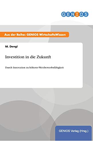Investition in die Zukunft: Durch Innovation zu höherer Wettbewerbsfähigkeit