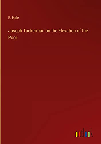 Joseph Tuckerman on the Elevation of the Poor