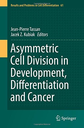 Asymmetric Cell Division in Development, Differentiation and Cancer (Results and Problems in Cell Differentiation)