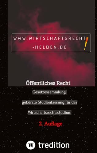 Öffentliches Recht: Gesetzessammlung gekürzte Studienfassung für das Wirtschaftsrechtsstudium (Wirtschaftsrecht Helden)