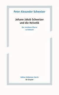 Johann Jakob Schweizer und die Helvetik: Der streitbare Pfarrer zu Embrach (Edition Voldemeer)