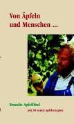 Von Äpfeln und Menschen: Brandts Apfelfibel mit 36 neuen Rezepten