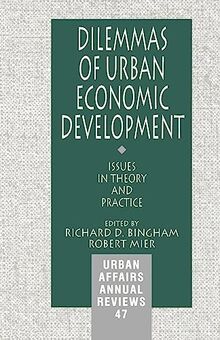 Dilemmas of Urban Economic Development: Issues in Theory and Practice (Urban Affairs Annual Reviews)