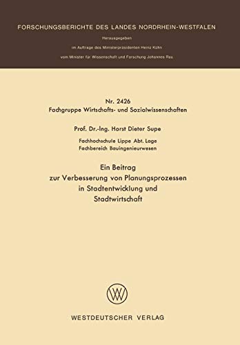 Ein Beitrag zur Verbesserung von Planungsprozessen in Stadtentwicklung und Stadtwirtschaft (Forschungsberichte des Landes Nordrhein-Westfalen, 2426, Band 2426)