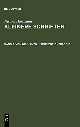 Vom Neukantianismus zur Ontologie (Nicolai Hartmann: Kleinere Schriften)