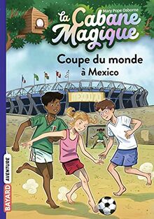 La cabane magique. Vol. 47. Coupe du monde à Mexico