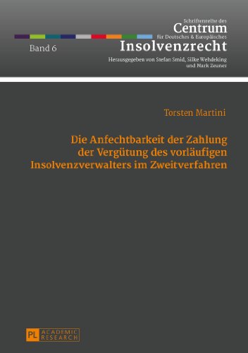 Die Anfechtbarkeit der Zahlung der Vergütung des vorläufigen Insolvenzverwalters im Zweitverfahren (Schriftenreihe des Centrum für Deutsches und Europäisches Insolvenzrecht)