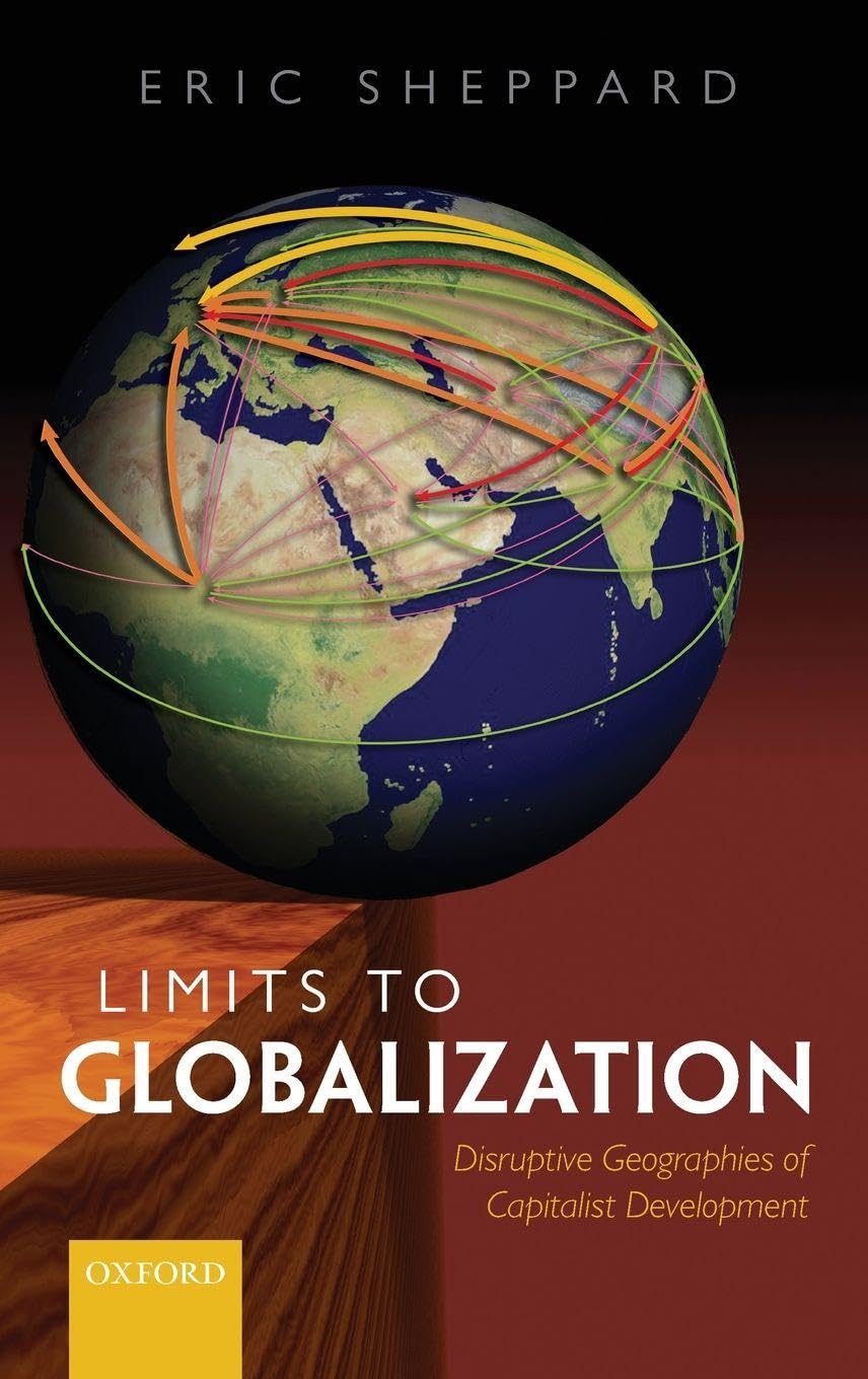 LIMITS TO GLOBALIZATION C: Disruptive Geographies of Capitalist Development