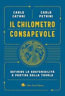Il chilometro consapevole. Definire la sostenibilità a partire dalla tavola (Terra Madre)