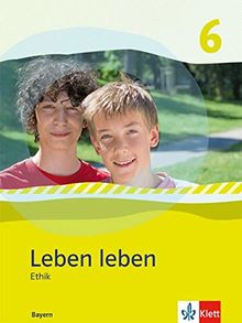 Leben Leben 6. Ausgabe Bayern: Schülerband Klasse 6 (Leben leben. Ausgabe für Bayern ab 2017)