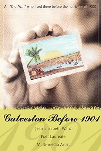 Galveston Before 1901: An Old Man who lived there before the hurricane of 1900