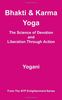 Bhakti and Karma Yoga - The Science of Devotion and Liberation Through Action (Ayp Enlightenment)