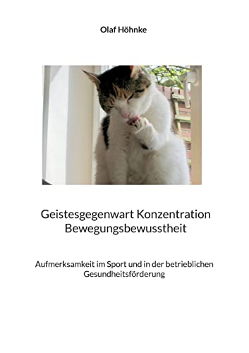 Geistesgegenwart Konzentration Bewegungsbewusstheit: Aufmerksamkeit im Sport und in der betrieblichen Gesundheitsförderung