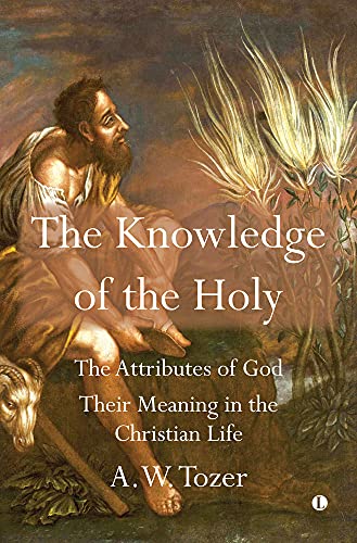 Tozer, A. W. The Knowledge Of The Holy, The Attributes Of God. Their Meaning In The Christian Life