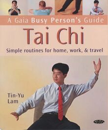 Tai Chi: Simple Routines for Home, Work and Travel