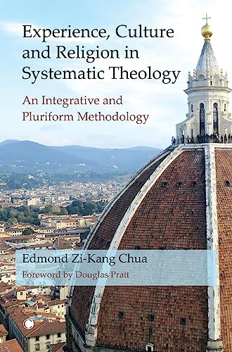 Experience, Culture and Religion in Systematic Theology: An Integrative and Pluriform Methodology