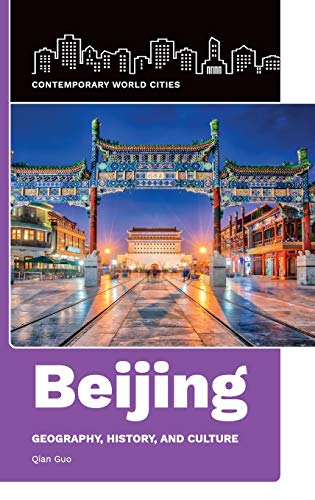 Beijing: Geography, History, and Culture (Contemporary World Cities)