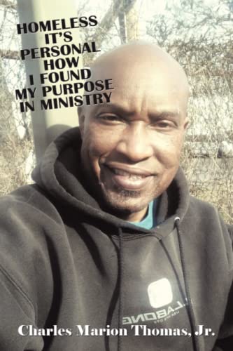 HOMELESS IT'S PERSONAL HOW I FOUND MY PURPOSE IN MINISTRY