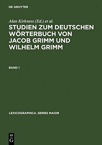 Studien zum Deutschen Wörterbuch von Jacob Grimm und Wilhelm Grimm (Lexicographica. Series Maior, 33/34)