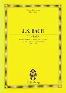 Kantate Nr. 79 (Festo Reformationis): Gott, der Herr, ist Sonn' und Schild. BWV 79. 3 Solostimmen, Chor und Kammerorchester. Studienpartitur. (Eulenburg Studienpartituren)