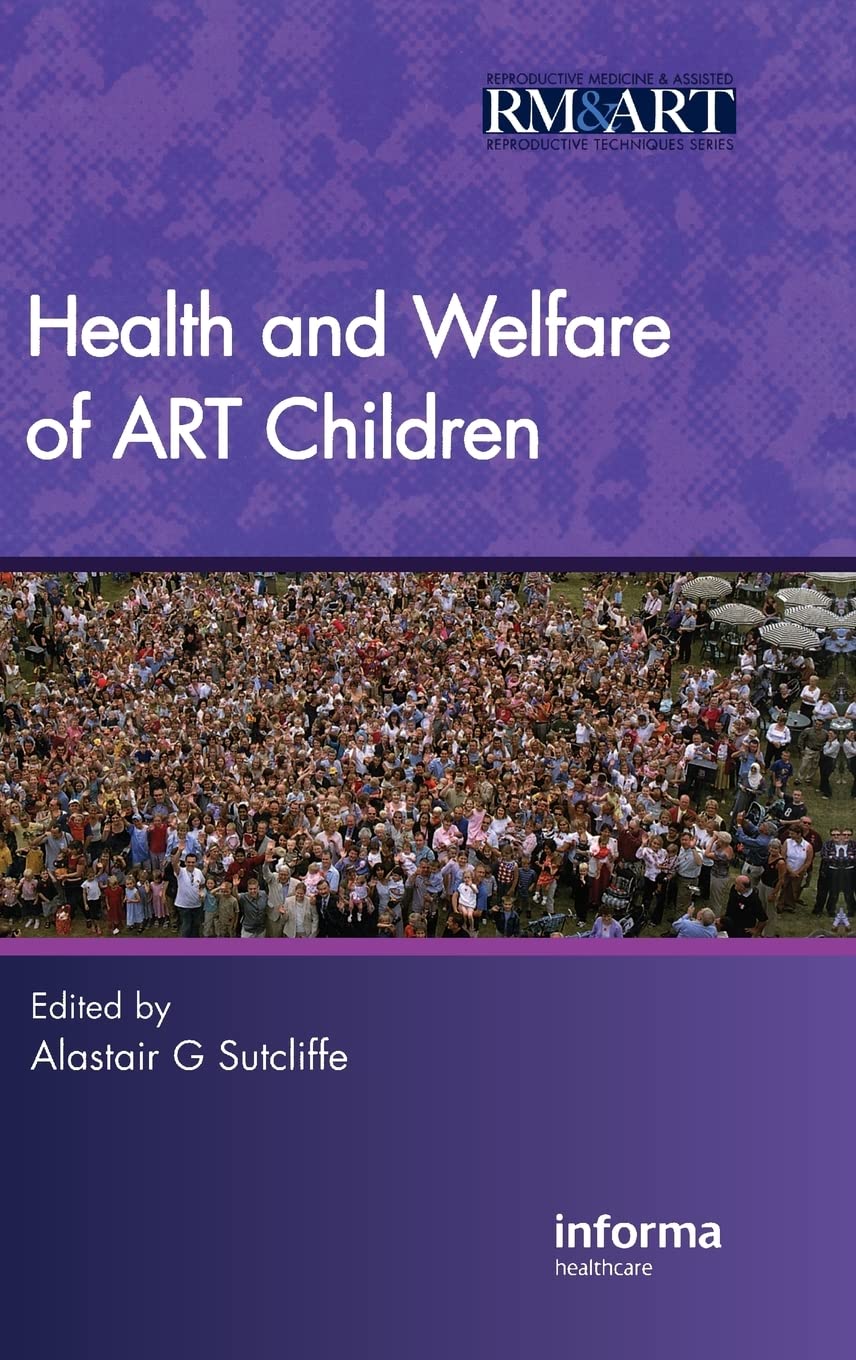 Health and Welfare of ART Children (Reproductive Medicine and Asst. Reproduction, 2, Band 2)