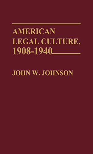 American Legal Culture, 1908-1940. (Contributions in Legal Studies)