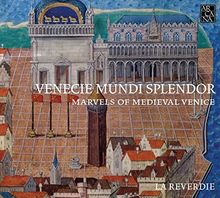 Venecie Mundi Splendor - Musik für die Dogen 1330-1430
