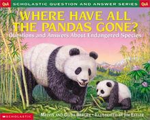 Where Have All the Pandas Gone?: Questions and Answers about Endangered Species (Scholastic Question and Answer Series)