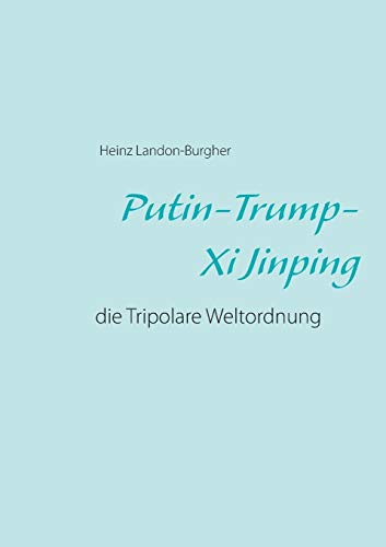Putin-Trump-Xi Jinping: die Tripolare Weltordnung