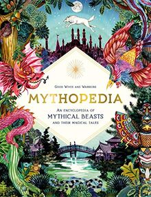 Mythopedia: An Encyclopedia of Mythical Beasts and Their Magical Tales