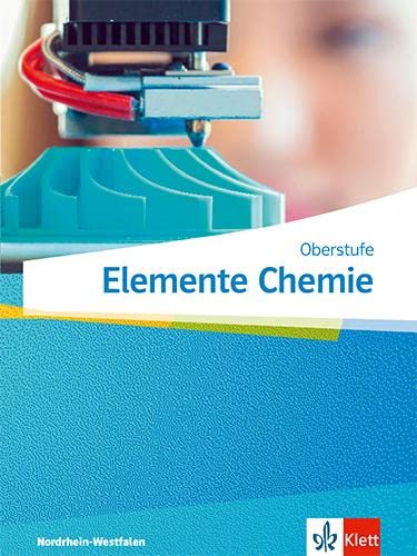 Elemente Chemie Oberstufe Schulbuch Klasse 11-13 (G9) Klasse 10-12 (G8) Ausgabe Nordrhein-Westfalen