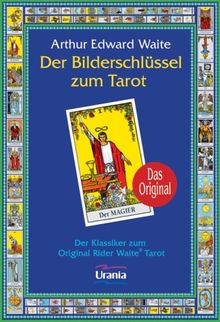 Der Bilderschlüssel: Zum Original Rider Waite Tarot