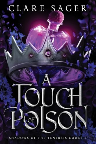 Clare Sager A Touch Of Poison (Shadows Of The Tenebris Court, Band 2)