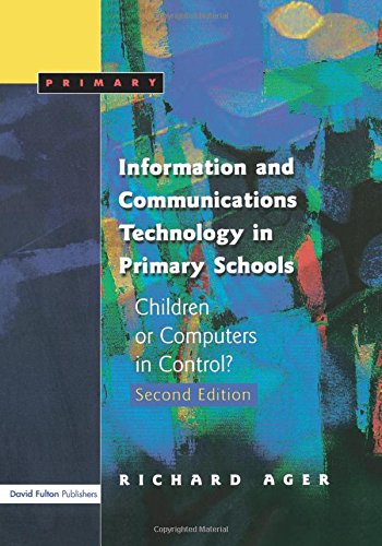 Information and Communications Technology in Primary Schools, Second Edition: Children or Computers in Control?