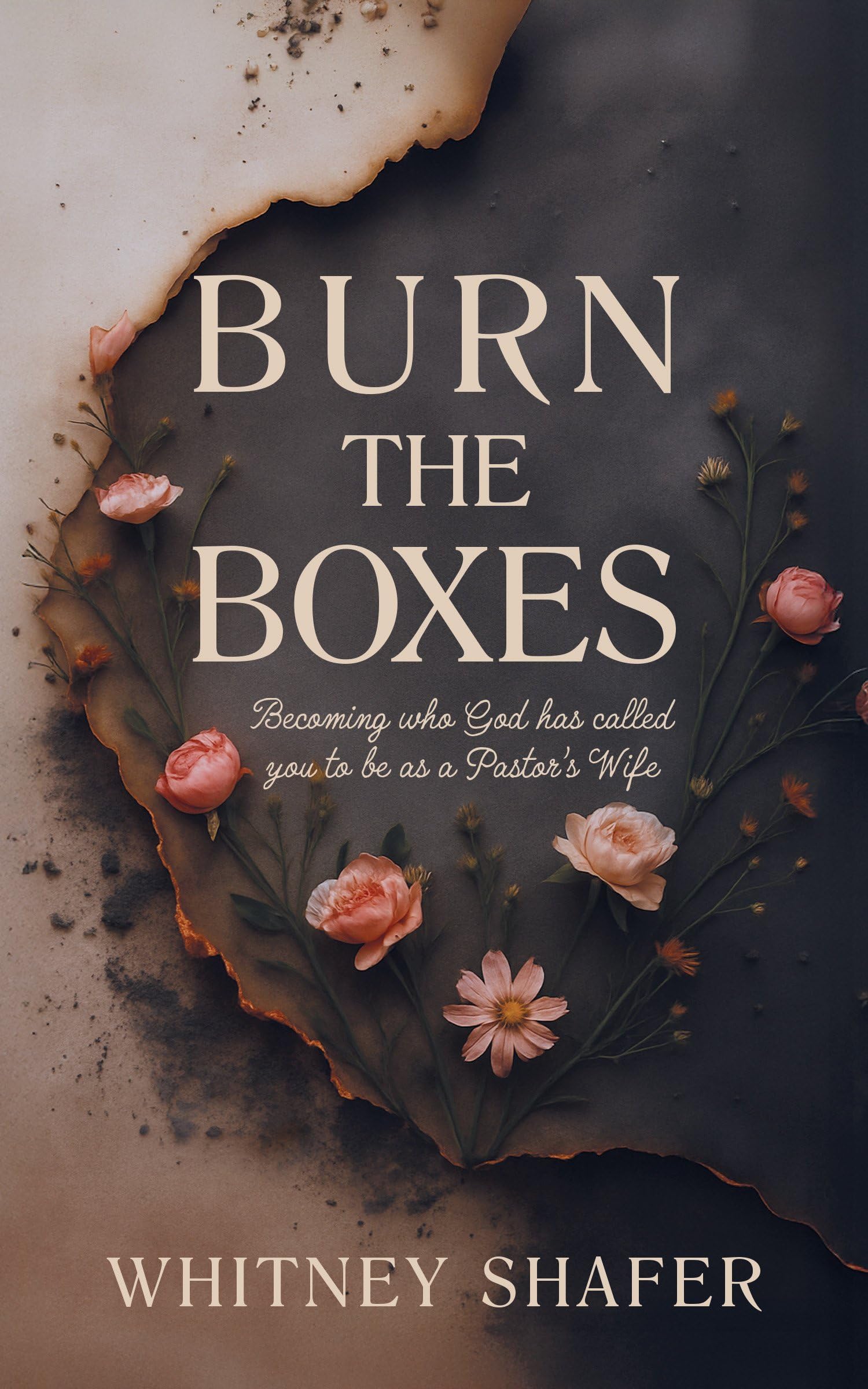 Burn the Boxes: Becoming Who God Has Called You to be as a Pastor’s Wife