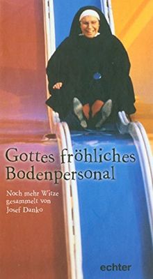 Gottes fröhliches Bodenpersonal: Noch mehr Witze