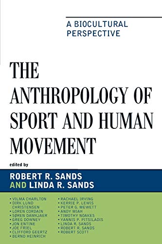 The Anthropology of Sport and Human Movement: A Biocultural Perspective
